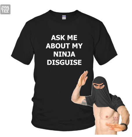 ASK ME ABOUT MY NINJA DISGUISE short sleeve t-shirt t shirt